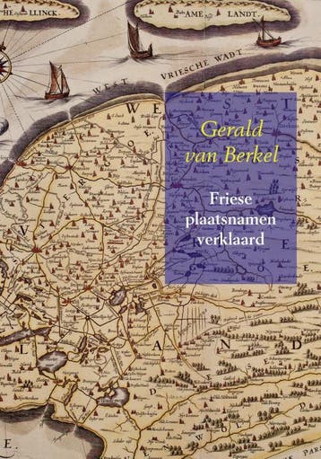 Friese Plaatsnamen Verklaard | Gerald van Berkel | Nieuw, Ophalen of Verzenden, Nieuw, Gerald van Berkel