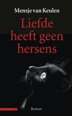Liefde heeft geen hersens 9789045021706 Mensje van Keulen, Verzenden, Gelezen, Mensje van Keulen