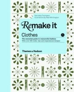 Clothes / Remake it - Henrietta Thompson 9780500516324, Verzenden, Zo goed als nieuw, Henrietta Thompson