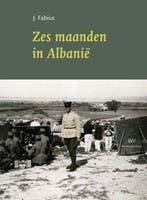 9789076905624 Zes maanden in Albanie J. Fabius, Boeken, Verzenden, Nieuw, J. Fabius