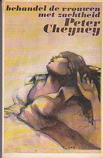 Behandel de vrouwen met zachtheid - Cheyney, Boeken, Verzenden, Gelezen