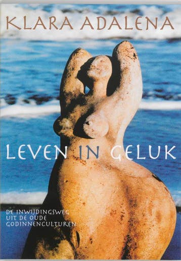 Leven in geluk 9789069636597 Klara Adalena, Verzenden, Gelezen, Klara Adalena