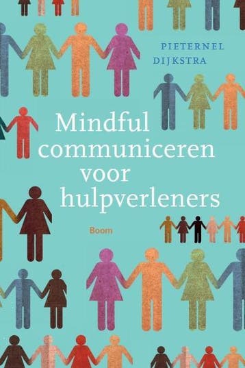 Mindful communiceren voor hulpverleners - Pieternel Dijkstra, Boeken, Verzenden, Gelezen, Pieternel Dijkstra