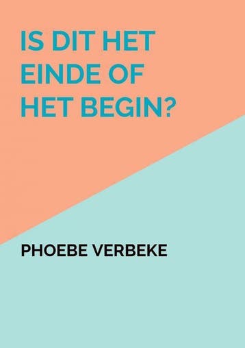 Is dit het einde of het begin? - Phoebe Verbeke, Boeken, Verzenden, Zo goed als nieuw, Phoebe Verbeke