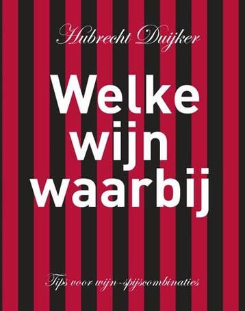 Welke wijn waarbij | 9789066116184 | Hubrecht Duijker, Boeken, Ophalen of Verzenden, Zo goed als nieuw, Hubrecht Duijker