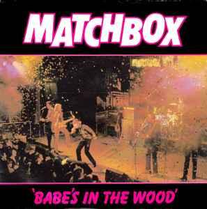 vinyl single 7 inch - Matchbox - Babes In The Wood, Verzenden, Zo goed als nieuw, 7 inch, Rock en Metal