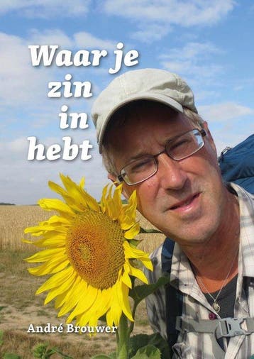 Waar je zin in hebt: 107 dagen stappen naar Santiago de, Verzenden, Gelezen, André Brouwer