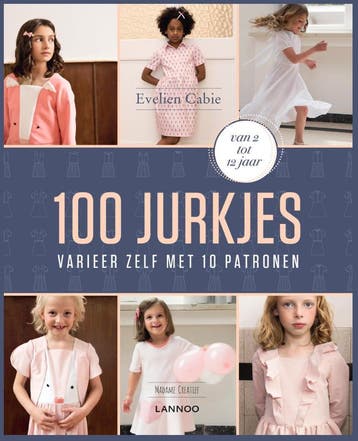 100 jurkjes / Madame Creatief - Evelien Cabie 9789401461092, Boeken, Verzenden, Zo goed als nieuw, Evelien Cabie