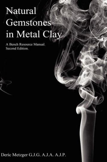 Natural Gemstones in Metal Clay. a Bench Resource Manual, Verzenden, Zo goed als nieuw, Deric Metzger