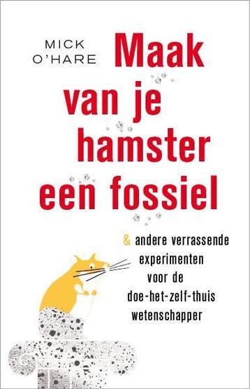 Maak van je hamster een fossiel & andere verrassende, Boeken, Verzenden, Zo goed als nieuw, Mick O'Hare