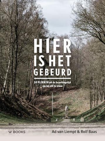 Hier is het gebeurd 9789462584228 Ad van Liempt, Verzenden, Zo goed als nieuw, Ad van Liempt
