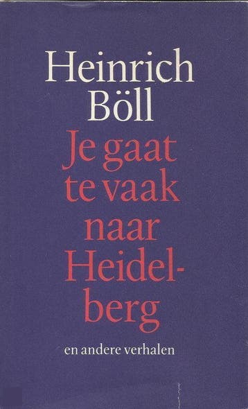 Je gaat te vaak naar heidelberg e.a. verh. - Boll, Verzenden, Gelezen