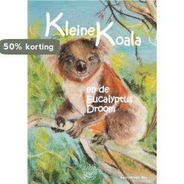 Kleine Koala en de Eucalyptus Droom - Leonie van Wel, Boeken, Verzenden, Zo goed als nieuw, Leonie van Wel