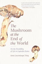 The Mushroom At The End Of The World | Anna Lowenhaupt Tsing, Ophalen of Verzenden, Nieuw, Anna Lowenhaupt Tsing