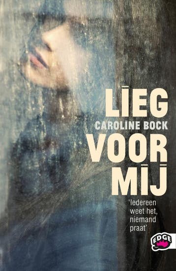 Lieg voor mij / Edge - Caroline Bock 9789022327319, Boeken, Verzenden, Zo goed als nieuw, Caroline Bock