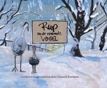 Rup en de vreemde vogel - Johanna Koelman 9789082338003, Boeken, Verzenden, Gelezen, Johanna Koelman