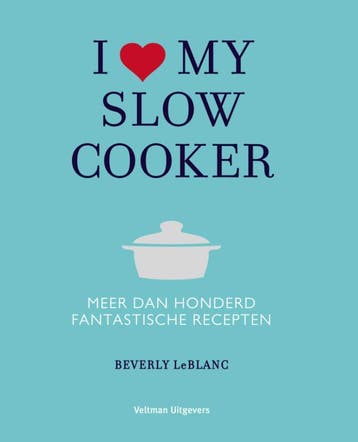 I love my slowcooker - Beverly Leblanc 9789048310586, Verzenden, Zo goed als nieuw, Beverly Leblanc