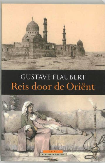 Reis door de Oriënt / Atlas Klassieke reizen 9789045005775, Verzenden, Zo goed als nieuw, Gustave Flaubert