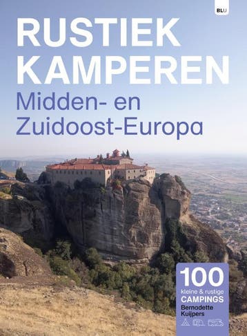 Rustiek Kamperen In Midden- En Zuidoost-Europa | Nieuw, Ophalen of Verzenden, Nieuw, Bernadette Kuijpers