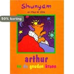 Arthur en de gouden kroon 9789022983843 Shunyam, Verzenden, Gelezen, Shunyam