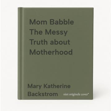 Mom Babble The Messy Truth about Motherhood 9781501894527, Verzenden, Zo goed als nieuw, Mary Katherine Backstrom