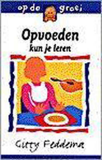 Opvoeden Kun Je Leren - Feddema, Verzenden, Gelezen