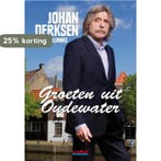 Groeten uit Oudewater 9789071359637 Johan Derksen, Verzenden, Zo goed als nieuw, Johan Derksen