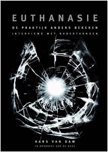 Euthanasie de praktijk anders bekeken 9789080815025, Verzenden, Zo goed als nieuw