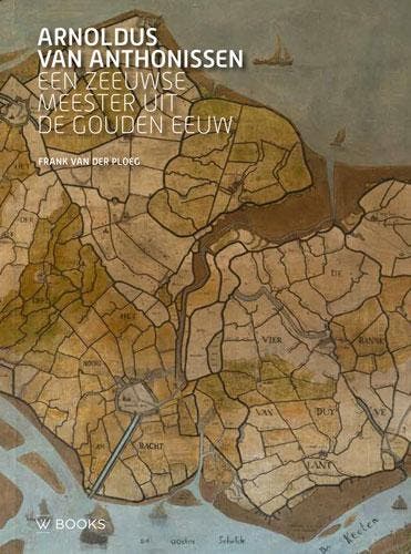 Arnoldus van Anthonissen - Frank van der Ploeg 9789462584518, Boeken, Kunst en Cultuur | Beeldend, Zo goed als nieuw, Verzenden