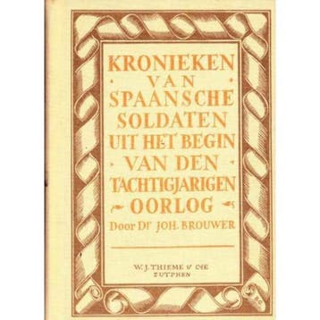 Kronieken Spaansche soldaten beg.80-jarige oorlog - Brouwer, Verzenden, Gelezen, Brouwer
