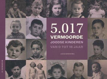9789083540818 5.017 vermoorde Joodse kinderen van 0 tot 1..., Boeken, Verzenden, Zo goed als nieuw, Jack Kooistra
