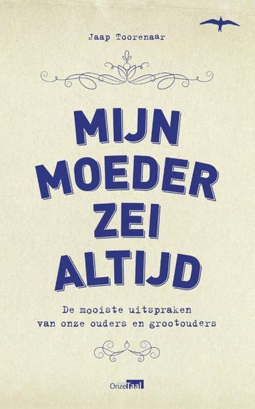 Mijn moeder zei altijd - Jaap Toorenaar 9789400400801, Verzenden, Zo goed als nieuw, Jaap Toorenaar