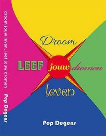 Droom jouw leven, leef jouw dromen - Pep Degens, Boeken, Verzenden, Zo goed als nieuw, Pep Degens