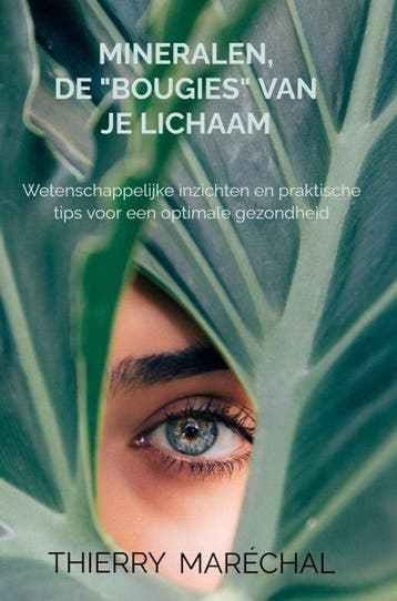 9789465468389 Mineralen, de bougies van je lichaam, Verzenden, Nieuw, Thierry Marechal