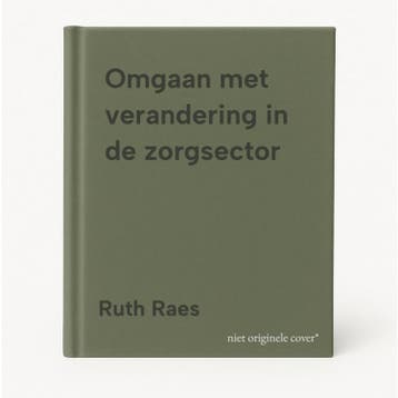 Omgaan met verandering in de zorgsector - Ruth Raes, Boeken, Verzenden, Zo goed als nieuw, Ruth Raes