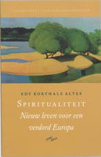 Spiritualiteit. Nieuw Leven Voor Een Verdord Europa, Ophalen of Verzenden, Nieuw, E. Korthals Altes