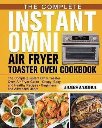 9781649841049 The Complete Instant Omni Air Fryer Toaster..., Verzenden, Nieuw, James Zamora
