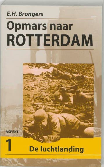 Opmars naar Rotterdam / 1 De Luchtlanding - E.H. Brongers, Verzenden, Gelezen, E.H. Brongers