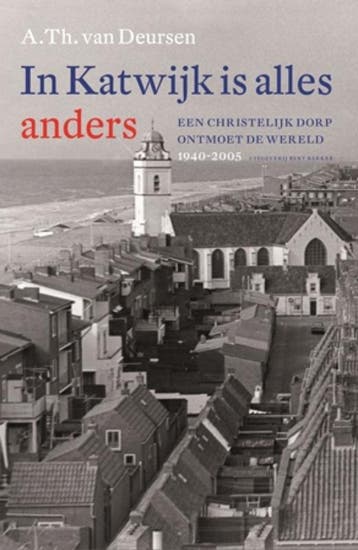 In Katwijk is alles anders - A.Th. van Deursen 9789035136571, Verzenden, Zo goed als nieuw, A.Th. van Deursen