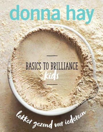 Basics to brilliance kids - Donna Hay 9789000358649, Boeken, Kookboeken, Verzenden, Zo goed als nieuw, Donna Hay