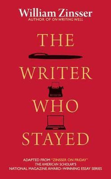 Writer Who Stayed - William Zinsser 9781589880801, Verzenden, Zo goed als nieuw, William Zinsser