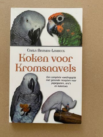 Voedingsgids gezonde Recepten - Papegaaien - Aras  Kaketoes, Verzenden, Zo goed als nieuw, Vogels