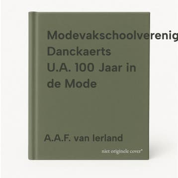 Modevakschoolvereniging Danckaerts U.A. 100 Jaar in de Mode, Verzenden, Zo goed als nieuw, A.A.F. van Ierland