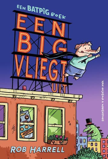 Een big vliegt uit / Batpig / 1 - Rob Harrell 9789000377800, Verzenden, Zo goed als nieuw, Rob Harrell