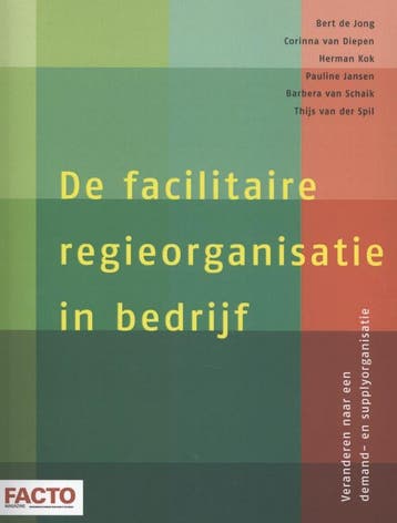 De Facilitaire Regieorganisatie In Bedrijf | Nieuw, Ophalen of Verzenden, Nieuw, Bert Jong; Corinna Diepen-Knegjens; Herman Kok; Pauline Jansen; Barbera Schaik-van Schuppen; Thijs Spil