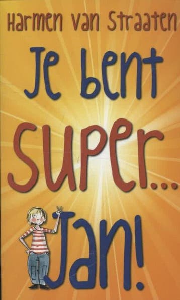 Je bent SUPER... Jan! - Harmen van Straaten 9789059652163, Boeken, Verzenden, Gelezen, Harmen van Straaten