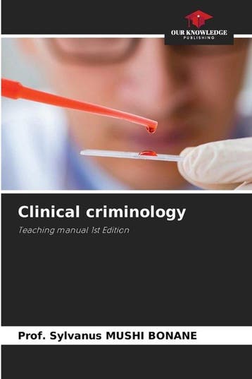 9786208904517 Clinical criminology Prof Sylvanus Mushi Bo..., Verzenden, Nieuw, Prof Sylvanus Mushi Bonane