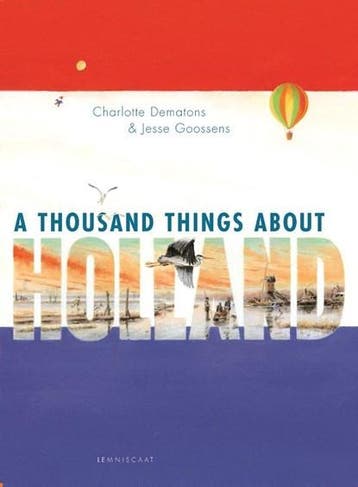 A thousand things about Holland | 9781935954293 | Charlotte, Zo goed als nieuw, Charlotte Dematons ; Jesse Goossens