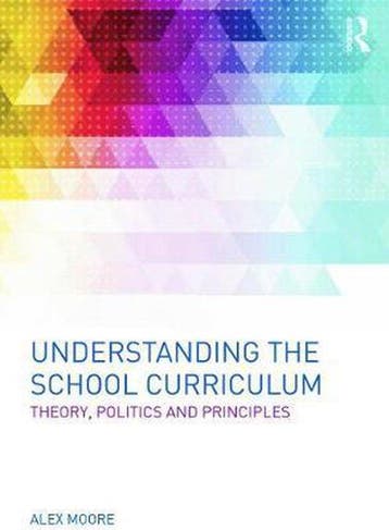 Understanding The School Curriculum 9780415630573 Alex Moore, Boeken, Verzenden, Zo goed als nieuw, Alex Moore