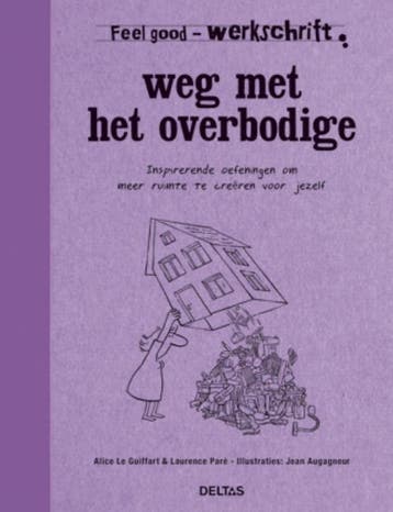 Weg met het overbodige / Werkschrift / Feel good, Boeken, Verzenden, Zo goed als nieuw, Alice le Guiffant
